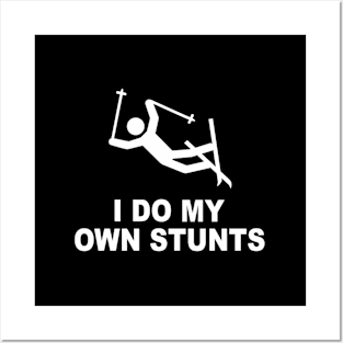 I Do My Own Stunts Skiing Posters and Art